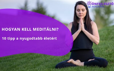 Hogyan kell meditálni? 10 tipp a nyugodtabb életért